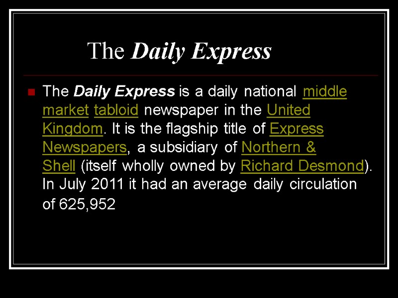 The Daily Express   The Daily Express is a daily national middle market